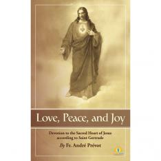 Love, Peace and Joy: Devotion to the Sacred Heart of Jesus According to St. Gertrude the Great